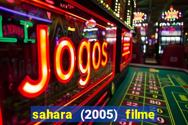 sahara (2005) filme completo dublado